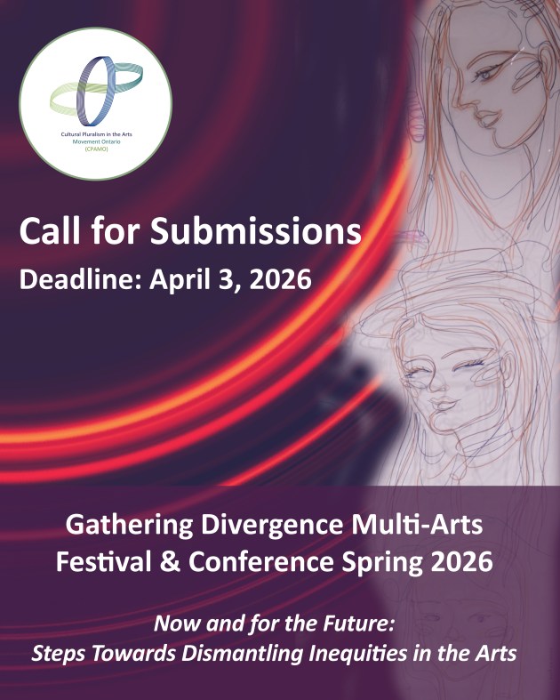 On a red and purple background, CPAMO’s logo and text on the right:
Call for Submissions
Deadline: April 3, 2026
Gathering Divergence Multi-Arts
Festival & Conference Spring 2026
Now and for the Future: Steps Towards Dismantling Inequities in the Arts
On the left a drawing of women’s faces
